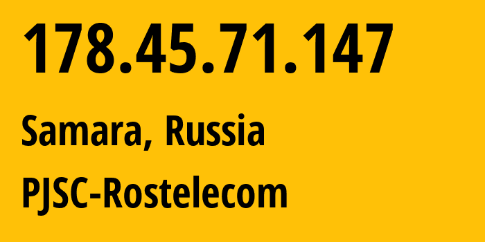 IP-адрес 178.45.71.147 (Самара, Самарская Область, Россия) определить местоположение, координаты на карте, ISP провайдер AS12389 PJSC-Rostelecom // кто провайдер айпи-адреса 178.45.71.147