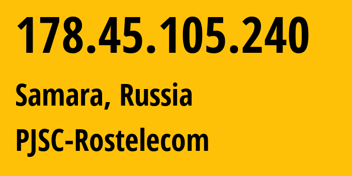 IP-адрес 178.45.105.240 (Самара, Самарская Область, Россия) определить местоположение, координаты на карте, ISP провайдер AS12389 PJSC-Rostelecom // кто провайдер айпи-адреса 178.45.105.240