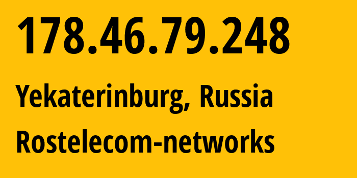 IP-адрес 178.46.79.248 (Екатеринбург, Свердловская Область, Россия) определить местоположение, координаты на карте, ISP провайдер AS12389 Rostelecom-networks // кто провайдер айпи-адреса 178.46.79.248