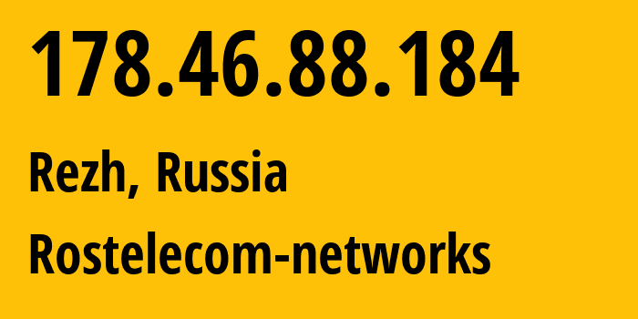 IP-адрес 178.46.88.184 (Реж, Свердловская Область, Россия) определить местоположение, координаты на карте, ISP провайдер AS12389 Rostelecom-networks // кто провайдер айпи-адреса 178.46.88.184