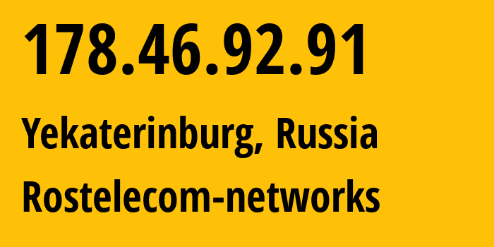 IP address 178.46.92.91 (Yekaterinburg, Sverdlovsk Oblast, Russia) get location, coordinates on map, ISP provider AS12389 Rostelecom-networks // who is provider of ip address 178.46.92.91, whose IP address