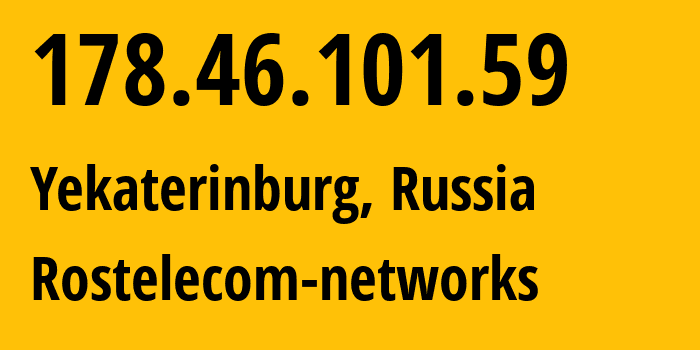 IP-адрес 178.46.101.59 (Екатеринбург, Свердловская Область, Россия) определить местоположение, координаты на карте, ISP провайдер AS12389 Rostelecom-networks // кто провайдер айпи-адреса 178.46.101.59