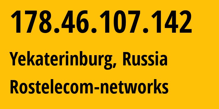 IP-адрес 178.46.107.142 (Екатеринбург, Свердловская Область, Россия) определить местоположение, координаты на карте, ISP провайдер AS12389 Rostelecom-networks // кто провайдер айпи-адреса 178.46.107.142