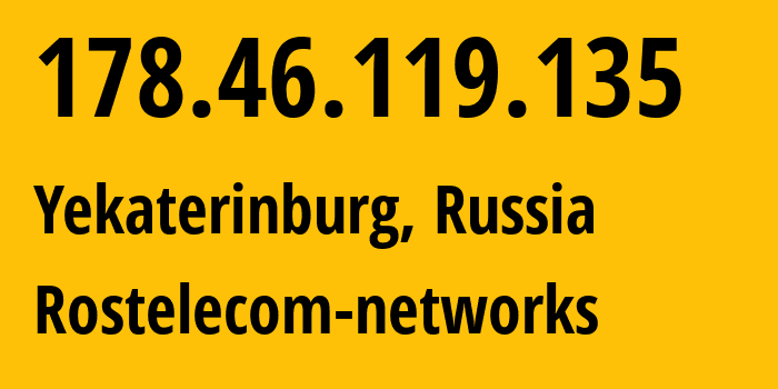 IP-адрес 178.46.119.135 (Екатеринбург, Свердловская Область, Россия) определить местоположение, координаты на карте, ISP провайдер AS12389 Rostelecom-networks // кто провайдер айпи-адреса 178.46.119.135