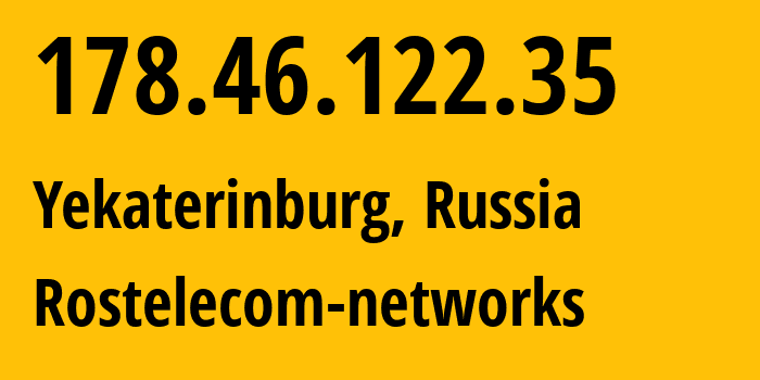 IP-адрес 178.46.122.35 (Екатеринбург, Свердловская Область, Россия) определить местоположение, координаты на карте, ISP провайдер AS12389 Rostelecom-networks // кто провайдер айпи-адреса 178.46.122.35