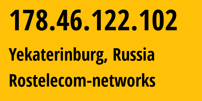 IP-адрес 178.46.122.102 (Екатеринбург, Свердловская Область, Россия) определить местоположение, координаты на карте, ISP провайдер AS12389 Rostelecom-networks // кто провайдер айпи-адреса 178.46.122.102