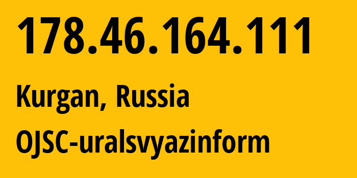 IP-адрес 178.46.164.111 (Курган, Курганская Область, Россия) определить местоположение, координаты на карте, ISP провайдер AS12389 OJSC-uralsvyazinform // кто провайдер айпи-адреса 178.46.164.111