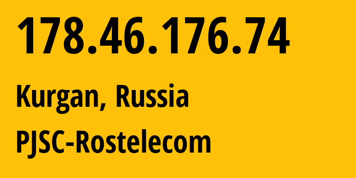 IP-адрес 178.46.176.74 (Курган, Курганская Область, Россия) определить местоположение, координаты на карте, ISP провайдер AS12389 PJSC-Rostelecom // кто провайдер айпи-адреса 178.46.176.74