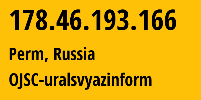 IP address 178.46.193.166 (Perm, Perm Krai, Russia) get location, coordinates on map, ISP provider AS12389 OJSC-uralsvyazinform // who is provider of ip address 178.46.193.166, whose IP address