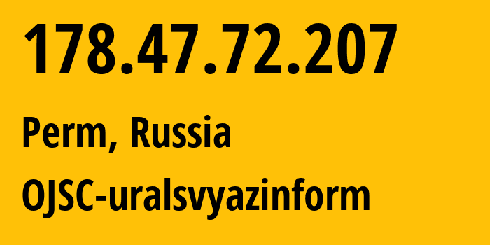 IP-адрес 178.47.72.207 (Пермь, Пермский край, Россия) определить местоположение, координаты на карте, ISP провайдер AS12389 OJSC-uralsvyazinform // кто провайдер айпи-адреса 178.47.72.207