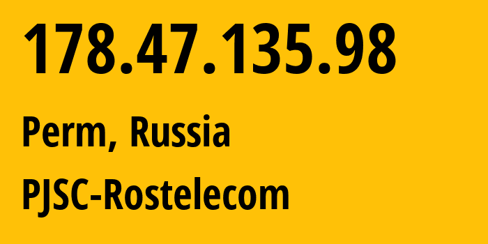 IP address 178.47.135.98 (Perm, Perm Krai, Russia) get location, coordinates on map, ISP provider AS12389 PJSC-Rostelecom // who is provider of ip address 178.47.135.98, whose IP address
