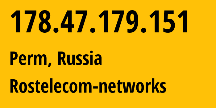 IP-адрес 178.47.179.151 (Пермь, Пермский край, Россия) определить местоположение, координаты на карте, ISP провайдер AS12389 Rostelecom-networks // кто провайдер айпи-адреса 178.47.179.151