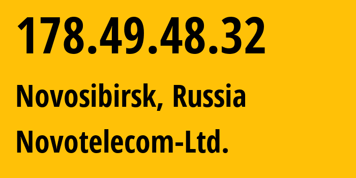 IP-адрес 178.49.48.32 (Новосибирск, Новосибирская Область, Россия) определить местоположение, координаты на карте, ISP провайдер AS31200 Novotelecom-Ltd. // кто провайдер айпи-адреса 178.49.48.32