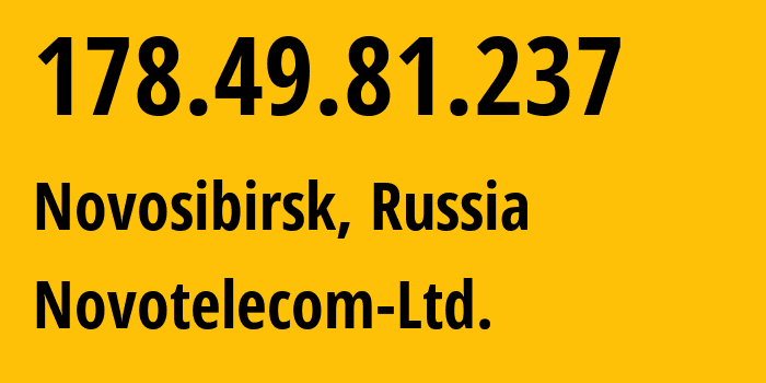 IP-адрес 178.49.81.237 (Новосибирск, Новосибирская область, Россия) определить местоположение, координаты на карте, ISP провайдер AS31200 Novotelecom-Ltd. // кто провайдер айпи-адреса 178.49.81.237