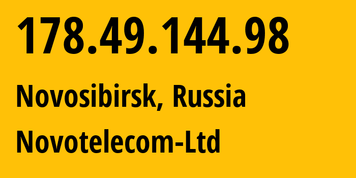 IP address 178.49.144.98 (Novosibirsk, Novosibirsk Oblast, Russia) get location, coordinates on map, ISP provider AS31200 Novotelecom-Ltd // who is provider of ip address 178.49.144.98, whose IP address