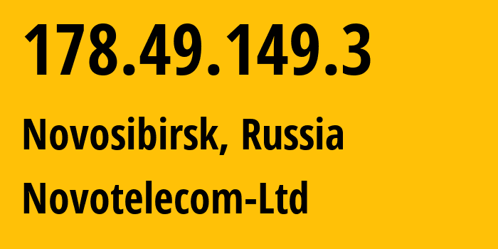 IP address 178.49.149.3 (Novosibirsk, Novosibirsk Oblast, Russia) get location, coordinates on map, ISP provider AS31200 Novotelecom-Ltd // who is provider of ip address 178.49.149.3, whose IP address