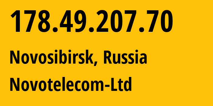 IP address 178.49.207.70 (Novosibirsk, Novosibirsk Oblast, Russia) get location, coordinates on map, ISP provider AS31200 Novotelecom-Ltd // who is provider of ip address 178.49.207.70, whose IP address