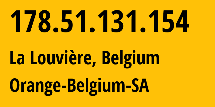IP address 178.51.131.154 (La Louvière, Wallonia, Belgium) get location, coordinates on map, ISP provider AS47377 Orange-Belgium-SA // who is provider of ip address 178.51.131.154, whose IP address