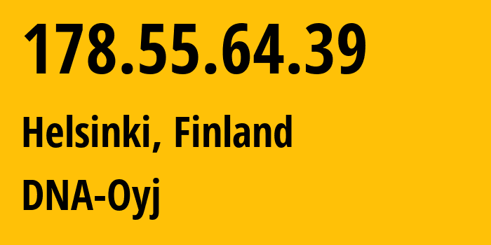 IP address 178.55.64.39 (Helsinki, Uusimaa, Finland) get location, coordinates on map, ISP provider AS16086 DNA-Oyj // who is provider of ip address 178.55.64.39, whose IP address