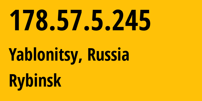 IP-адрес 178.57.5.245 (Яблоницы, Ленинградская область, Россия) определить местоположение, координаты на карте, ISP провайдер AS201952 Rybinsk // кто провайдер айпи-адреса 178.57.5.245