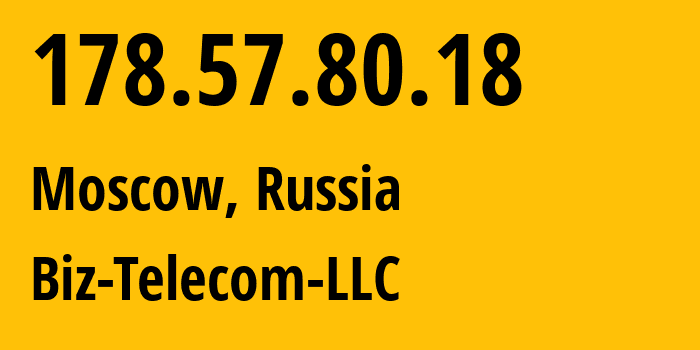 IP-адрес 178.57.80.18 (Москва, Москва, Россия) определить местоположение, координаты на карте, ISP провайдер AS197453 Biz-Telecom-LLC // кто провайдер айпи-адреса 178.57.80.18