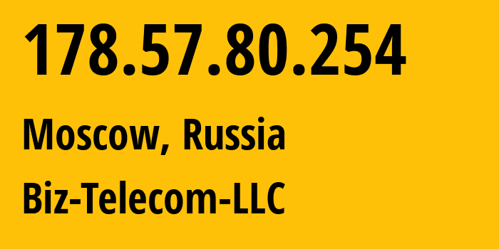 IP-адрес 178.57.80.254 (Москва, Москва, Россия) определить местоположение, координаты на карте, ISP провайдер AS197453 Biz-Telecom-LLC // кто провайдер айпи-адреса 178.57.80.254