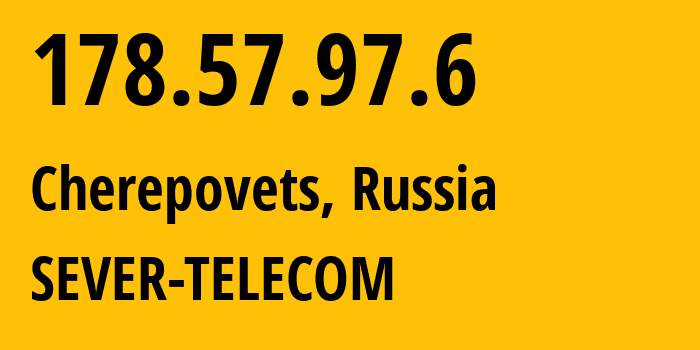 IP address 178.57.97.6 (Cherepovets, Vologda Oblast, Russia) get location, coordinates on map, ISP provider AS61403 SEVER-TELECOM // who is provider of ip address 178.57.97.6, whose IP address