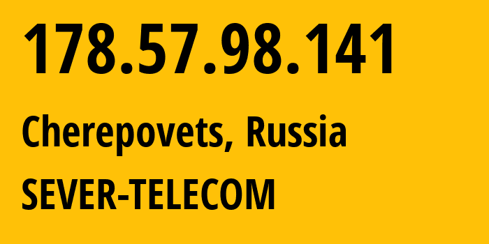 IP address 178.57.98.141 (Cherepovets, Vologda Oblast, Russia) get location, coordinates on map, ISP provider AS61403 SEVER-TELECOM // who is provider of ip address 178.57.98.141, whose IP address