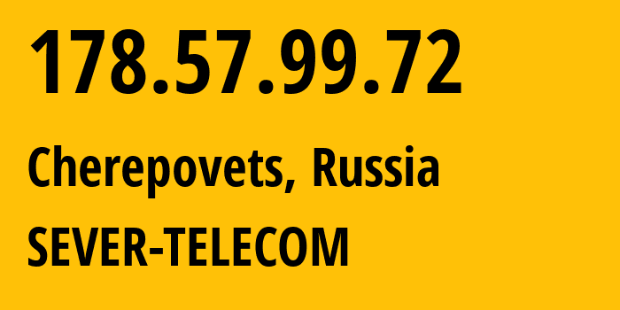 IP-адрес 178.57.99.72 (Череповец, Вологодская Область, Россия) определить местоположение, координаты на карте, ISP провайдер AS61403 SEVER-TELECOM // кто провайдер айпи-адреса 178.57.99.72