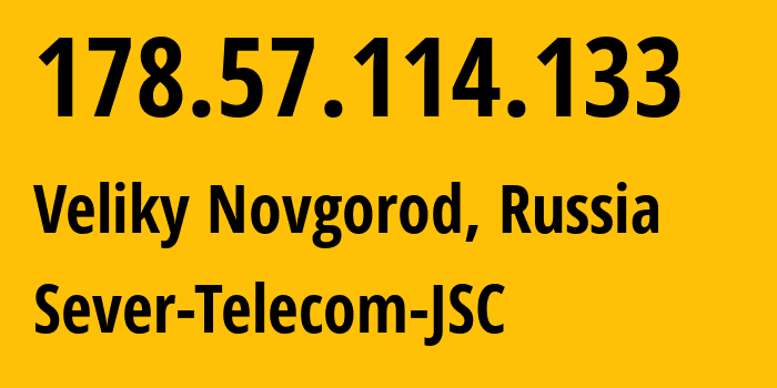 IP-адрес 178.57.114.133 (Великий Новгород, Новгородская Область, Россия) определить местоположение, координаты на карте, ISP провайдер AS60139 Sever-Telecom-JSC // кто провайдер айпи-адреса 178.57.114.133