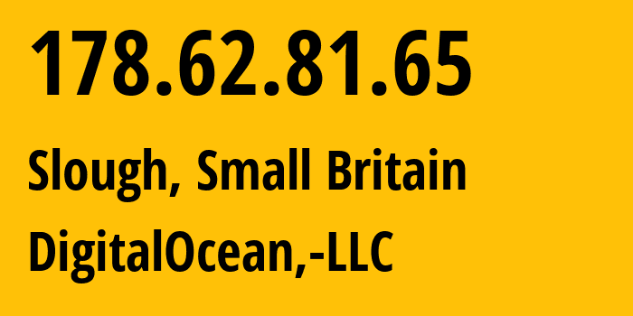 IP-адрес 178.62.81.65 (Слау, Англия, Мелкобритания) определить местоположение, координаты на карте, ISP провайдер AS14061 DigitalOcean,-LLC // кто провайдер айпи-адреса 178.62.81.65