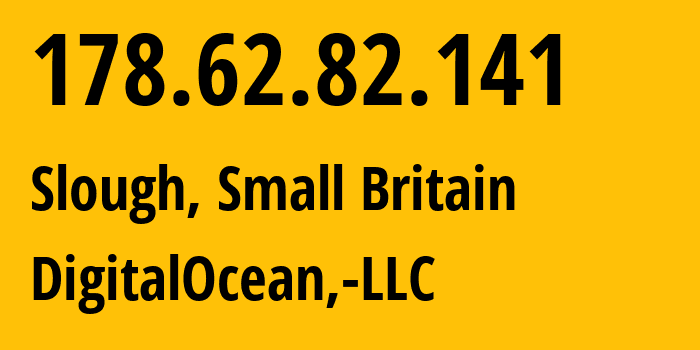 IP-адрес 178.62.82.141 (Слау, Англия, Мелкобритания) определить местоположение, координаты на карте, ISP провайдер AS14061 DigitalOcean,-LLC // кто провайдер айпи-адреса 178.62.82.141