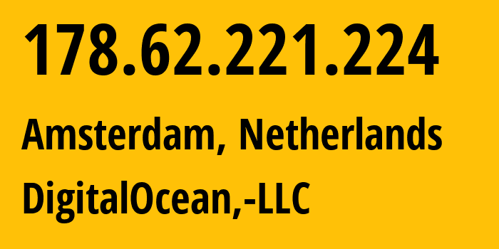 IP address 178.62.221.224 (Amsterdam, North Holland, Netherlands) get location, coordinates on map, ISP provider AS14061 DigitalOcean,-LLC // who is provider of ip address 178.62.221.224, whose IP address