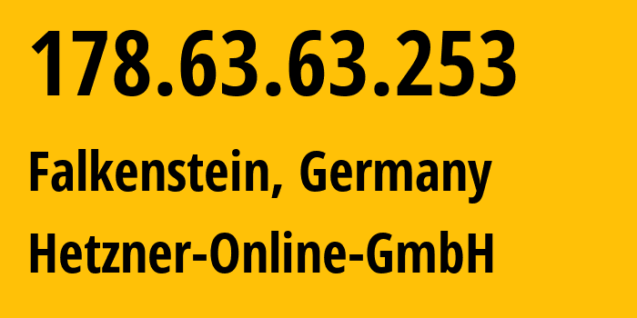 IP address 178.63.63.253 (Falkenstein, Saxony, Germany) get location, coordinates on map, ISP provider AS24940 Hetzner-Online-GmbH // who is provider of ip address 178.63.63.253, whose IP address