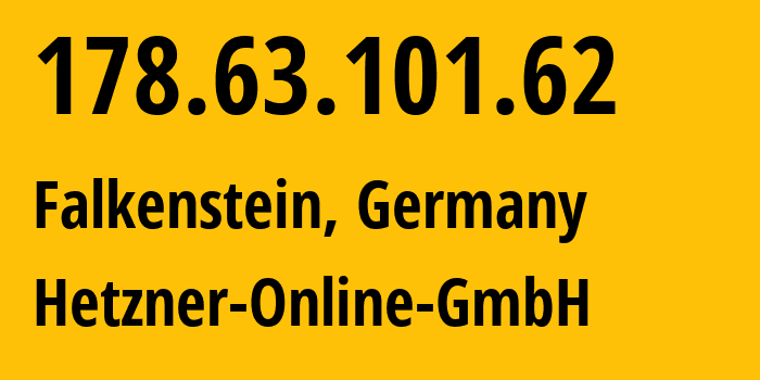 IP-адрес 178.63.101.62 (Фалькенштайн, Саксония, Германия) определить местоположение, координаты на карте, ISP провайдер AS24940 Hetzner-Online-GmbH // кто провайдер айпи-адреса 178.63.101.62