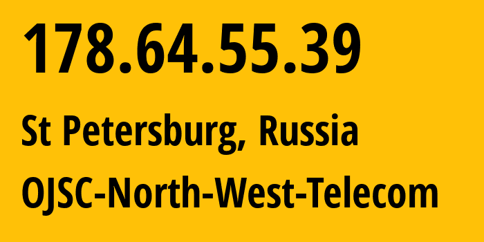 IP address 178.64.55.39 (St Petersburg, St.-Petersburg, Russia) get location, coordinates on map, ISP provider AS12389 OJSC-North-West-Telecom // who is provider of ip address 178.64.55.39, whose IP address