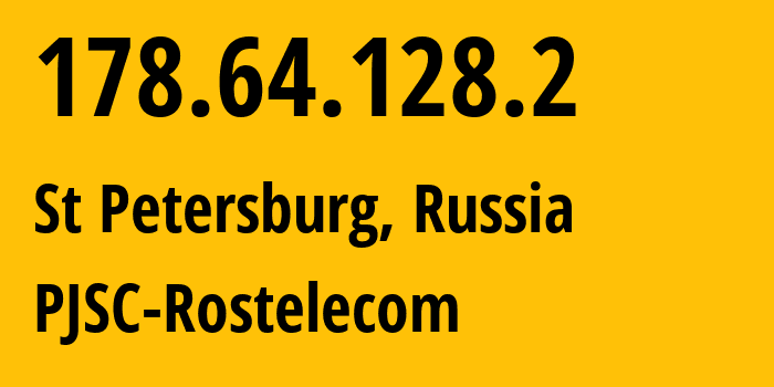 IP address 178.64.128.2 (St Petersburg, St.-Petersburg, Russia) get location, coordinates on map, ISP provider AS12389 PJSC-Rostelecom // who is provider of ip address 178.64.128.2, whose IP address