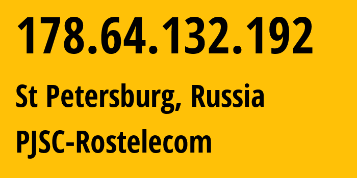 IP-адрес 178.64.132.192 (Санкт-Петербург, Санкт-Петербург, Россия) определить местоположение, координаты на карте, ISP провайдер AS12389 PJSC-Rostelecom // кто провайдер айпи-адреса 178.64.132.192
