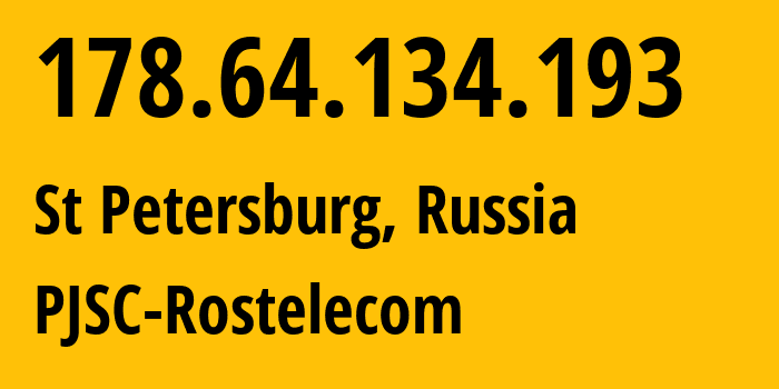 IP address 178.64.134.193 (St Petersburg, St.-Petersburg, Russia) get location, coordinates on map, ISP provider AS12389 PJSC-Rostelecom // who is provider of ip address 178.64.134.193, whose IP address