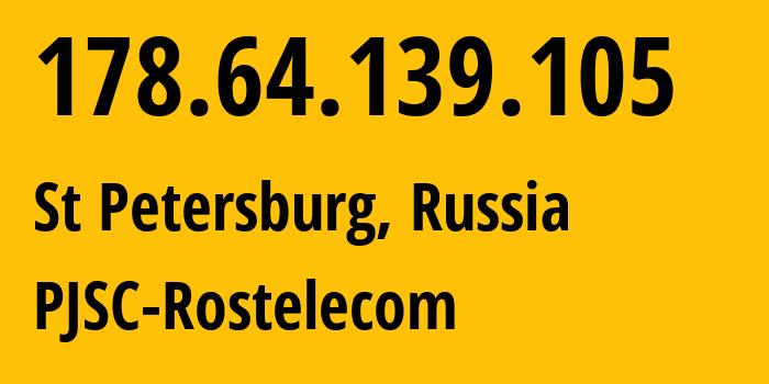 IP address 178.64.139.105 (St Petersburg, St.-Petersburg, Russia) get location, coordinates on map, ISP provider AS12389 PJSC-Rostelecom // who is provider of ip address 178.64.139.105, whose IP address