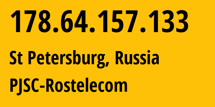 IP address 178.64.157.133 (St Petersburg, St.-Petersburg, Russia) get location, coordinates on map, ISP provider AS12389 PJSC-Rostelecom // who is provider of ip address 178.64.157.133, whose IP address