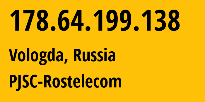 IP address 178.64.199.138 (Vologda, Vologda Oblast, Russia) get location, coordinates on map, ISP provider AS12389 PJSC-Rostelecom // who is provider of ip address 178.64.199.138, whose IP address