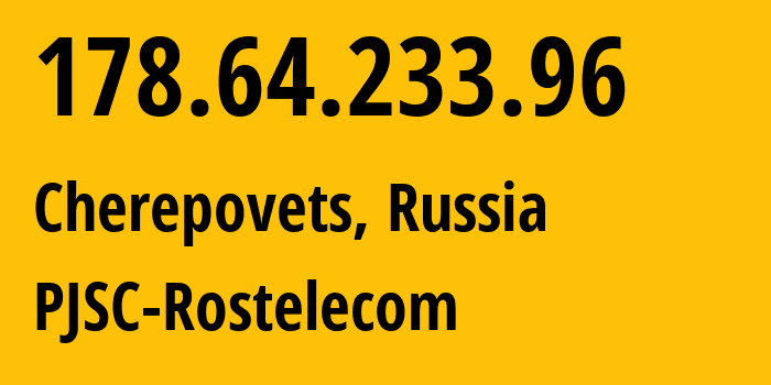 IP address 178.64.233.96 (Cherepovets, Vologda Oblast, Russia) get location, coordinates on map, ISP provider AS12389 PJSC-Rostelecom // who is provider of ip address 178.64.233.96, whose IP address