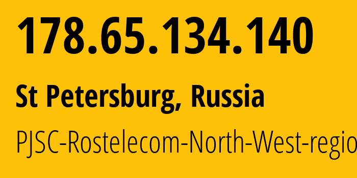 IP address 178.65.134.140 (St Petersburg, St.-Petersburg, Russia) get location, coordinates on map, ISP provider AS12389 PJSC-Rostelecom-North-West-region // who is provider of ip address 178.65.134.140, whose IP address