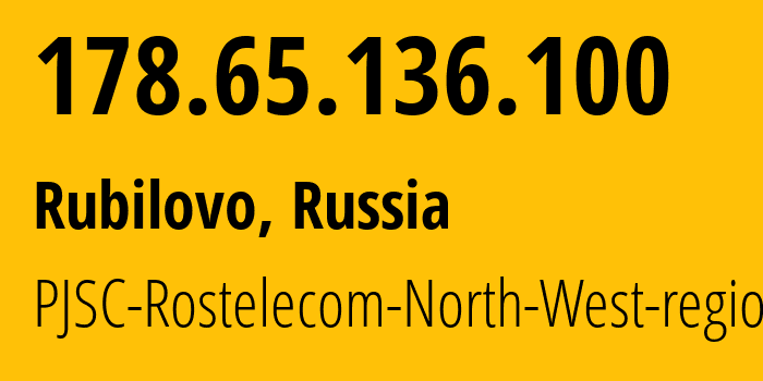 IP address 178.65.136.100 (Rubilovo, Pskov Oblast, Russia) get location, coordinates on map, ISP provider AS12389 PJSC-Rostelecom-North-West-region // who is provider of ip address 178.65.136.100, whose IP address