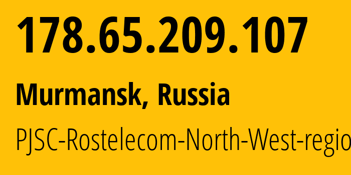 IP address 178.65.209.107 (Murmansk, Murmansk, Russia) get location, coordinates on map, ISP provider AS12389 PJSC-Rostelecom-North-West-region // who is provider of ip address 178.65.209.107, whose IP address