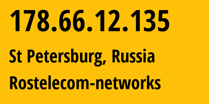 IP address 178.66.12.135 (St Petersburg, St.-Petersburg, Russia) get location, coordinates on map, ISP provider AS12389 Rostelecom-networks // who is provider of ip address 178.66.12.135, whose IP address