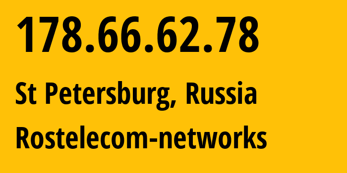 IP address 178.66.62.78 (St Petersburg, St.-Petersburg, Russia) get location, coordinates on map, ISP provider AS12389 Rostelecom-networks // who is provider of ip address 178.66.62.78, whose IP address