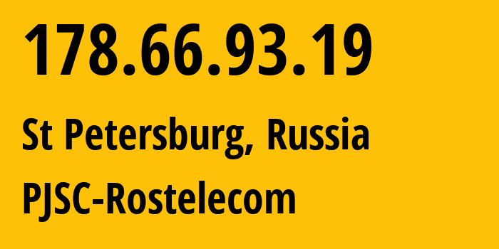 IP address 178.66.93.19 (St Petersburg, St.-Petersburg, Russia) get location, coordinates on map, ISP provider AS12389 PJSC-Rostelecom // who is provider of ip address 178.66.93.19, whose IP address