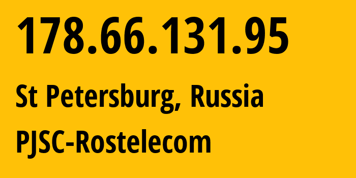 IP-адрес 178.66.131.95 (Санкт-Петербург, Санкт-Петербург, Россия) определить местоположение, координаты на карте, ISP провайдер AS12389 PJSC-Rostelecom // кто провайдер айпи-адреса 178.66.131.95